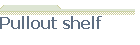 Pullout shelf